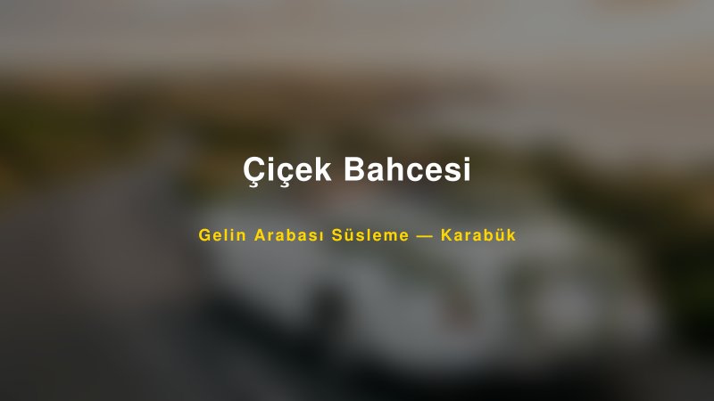 Çiçek Bahcesi — Karabük Kır Düğünü Mekanı Rehberi
