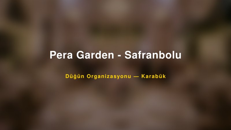 Pera Garden - Safranbolu — Karabük Kır Düğünü Mekanı Rehberi