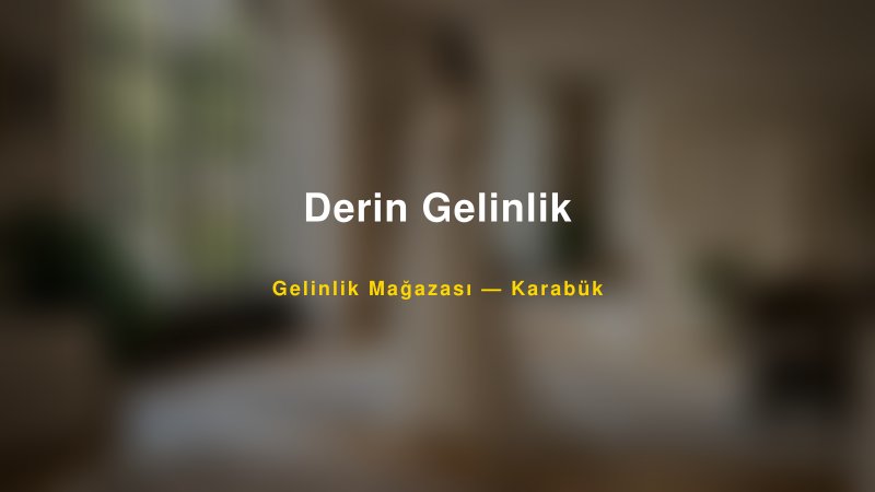Derin Gelinlik — Karabük Kır Düğünü Mekanı Rehberi