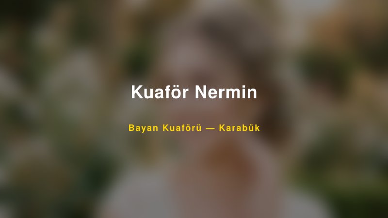 Kuaför Nermin — Karabük Kır Düğünü Mekanı Rehberi