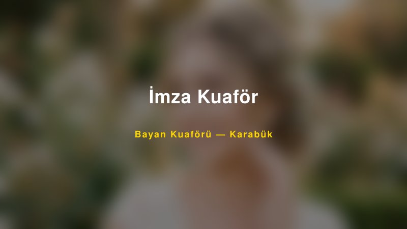 İmza Kuaför — Karabük Kır Düğünü Mekanı Rehberi