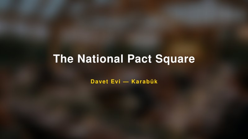 The National Pact Square — Karabük Kır Düğünü Mekanı Rehberi